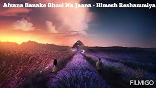 Afsana Banake Bhool Na Jaana (Dil Diya Hai) - Himesh Reshammiya & Tulsi Kumar Full Audio.