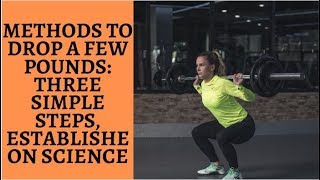 Methods to drop a few pounds fast three simple steps established on science.