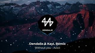 Avicii - Without You (Dendalie, KayL Bootleg)