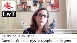 Dans la série des dys, la dysphorie de genre // Hélène de La Bouillerie