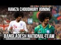 Hamza Choudhury is on the way To play for Bangladesh