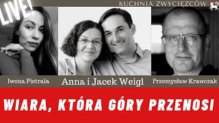 Anna i Jacek Weigl: jak rodzi się wiara, która góry przenosi? LIVE! #70