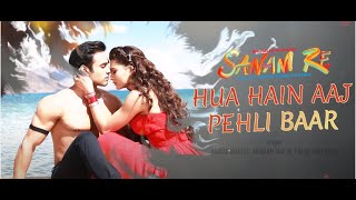 Hua Hain Aaj Pehli Baar FULL MP3 | SANAM RE | Pulkit Samrat, Urvashi Rautela | Divya Khosla Kumar