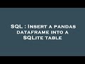 SQL : Insert a pandas dataframe into a SQLite table