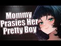 Mommy Prasies Her Pretty Boy ❤ [F4M] [ASMR Roleplay] [Soft Dom]