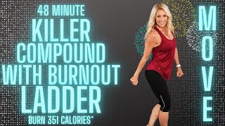 48 Minute Killer COMPOUND With Burnout Ladder | Total Body | Burn 351 Calories*🔥