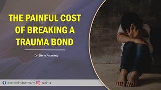 The Painful Cost Of Breaking A Trauma Bond