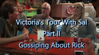 R.I.P. My Beloved Friend Sal/Burt * Victoria's Tour --- Part II * Gossiping About Rick