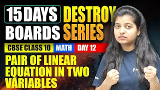 Pair of Linear Equations in Two Variables | CBSE Class 10 Maths | 15 Days Boards Destroy | Priyal