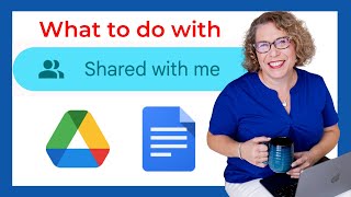 How Do I Deal with Google Files that are Shared with Me