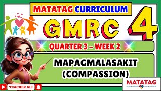 GRADE 4 GMRC 4 QUARTER 3 WEEK 2 - MAPAGMALASAKIT ( COMPASSION)