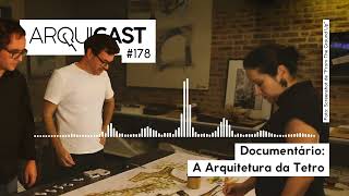 Arquicast 178 - Documentário: A Arquitetura da Tetro