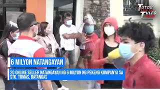 20 ONLINE SELLER NATANGAYAN NG 6 MILYON NG PEKENG KUMPANYA SA STO  TOMAS, BATANGAS