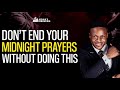 Don't end your MIDNIGHT PRAYERS without doing this | Joshua Generation