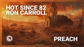 Hot Since 82 \u0026 Ron Carroll - Preach (Extended Mix)