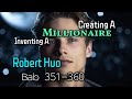 Bab 351-360 || Creating A Millionaire | Inventing A Millionaire | Creating A Fat Cat, Robert Huo