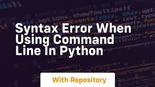 syntax error when using command line in python