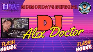 MIXMONDAYS DJ ALEX DOCTOR - FLASH HOUSE