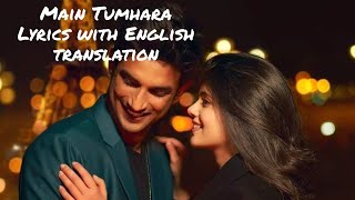 Main Tumhara - Lyrics with English translation|Sushant,Sanjana|Jonita,Hriday|AR Rahman|Dil Bechara|