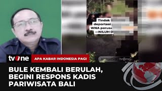 Kadis Pariwisata Bali Sebut Bule Berulah Sudah Sejak Awal Januari | AKIP tvOne