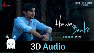 Darshan Raval - Hawa Banke | 3D Audio | Surround Sound | Use Headphones 👾