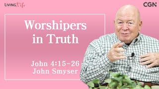 Worshipers in Truth (John 4:15-26) Living Life 01/12/2025 Daily Devotional Bible Study