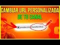 👉 COMO Cambiar la URL PERSONALIZADA YOUTUBE - Cambiar URL YouTube