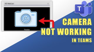 [SOLVED] - Camera isn't Working in TEAMS!  (Easy Troubleshooting Steps)