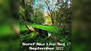 SEREF AKA LİVE SET 27 SEPTEMBER  2022