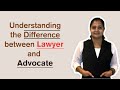 Understanding the Differences between Lawyer and Advocate | #RohinisLawandJusticeJournal