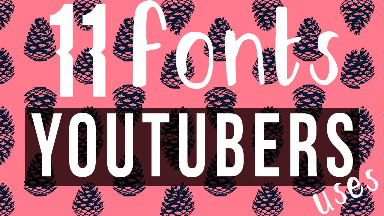 11popular Fonts Youtubers Use Youtube