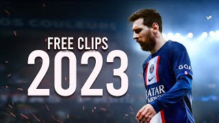 Lionel Messi - Free Clips #5 ► No Watermark 2023 | Skills & Goals 2022/2023 ᴴᴰ