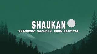 Shaukan (Lyrics) - Jubin Nautiyal, Neha Kakkar, Shashwat Sachdev