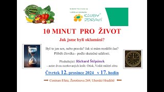 10 MINUT PRO ŽIVOT - JAK JSME BYLI OKLAMÁNI? Richard Štěpánek