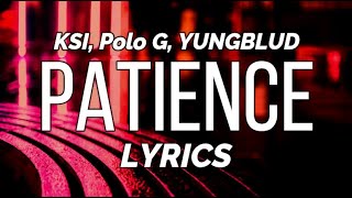 Patience - KSI (ft. Polo G, YUNGBLUD) | LYRICS 🔥