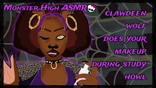 monster high asmr ♡ clawdeen wolf does your makeup during study howl ‧₊˚ ⋅ ౨ৎ  ‧₊ .ᐟ