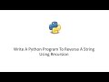 Python 3 Tutorial - Write A Python Program To Reverse A String Using Recursion