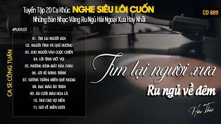 [CD889] Mở Nhẹ Nhàng Lk Nhạc Vàng Hải Ngoại Xưa Bất Hủ Còn Mãi Theo Thời Gian| Hữu Thái Lossless