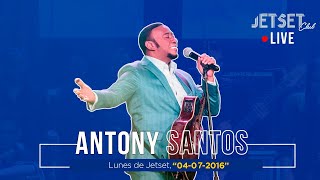 ANTHONY SANTOS (EN VIVO) - JET SET CLUB(04-7-2016)