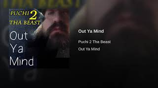 Puchi 2 Tha Beast - Out Ya Mind