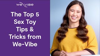 The Top 5 Sex Toy Tips & Tricks from We-Vibe