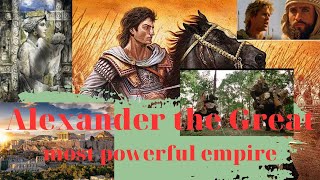 Alexander the Great- world most powerful empire in history- Global Top Successful