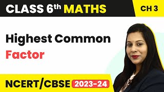 Highest Common Factor - Playing with Numbers | Class 6 Maths
