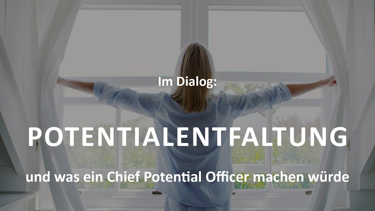 Potentialentfaltung Und Was Ein Chief Potential Officer Machen Würde ...