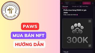 Cách Mua Bán Trước PAWS - 300k Điểm Được 1 NFT l Blog Của Hải