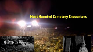 Most Haunted Cemetery Encounters