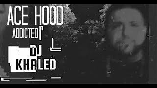 Dj Khaled, Ace Hood - Addicted | Music Video | Jordan Tower Network