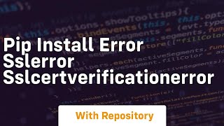 pip install error sslerror sslcertverificationerror