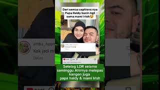 Bucin banget papa Haldy🤭🥰 #shortvideo #irish #irishbella #kabarartis #haldysabri