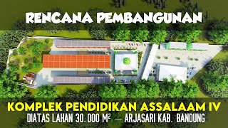 Rencana Pembangunan Komplek Pendidikan Assalaam IV || Arjasari Kab. Bandung [Assalaam TVID]